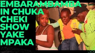 EMBARAMBAMBA IN CHUKA FULL PERFOMANCE IN CLUB COCO TAZAMA HAPA @chrisembarambamba2015