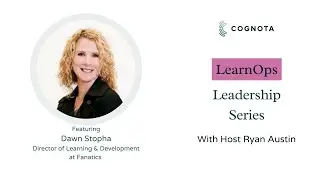 LearnOps Leadership Series | Episode 17 | Dawn Stopha