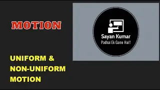MOTION | UNIFORM & NON-UNIFORM MOTION | CLASS 9 PHYSICS | By Sayan Kumar