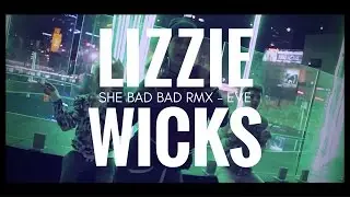 Lizzie Wicks - EVE 'She Bad Bad REMIX' - Melbourne Australia