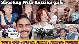 Shooting With Russian Girls😋 || Akshay Kumar Ananya Pandey bollywood movie behind the scenes 🌺
