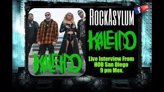 Kaleido Live Interview from HOB San Diego🤘RockAsylum Official🤘