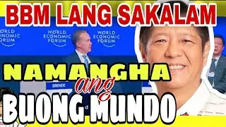 HINDI KAMI NAGKAMALI SAYO BBM, BUONG MUNDO ANG PINAHANGA MO/ 2023 ECONOMIC FORUM