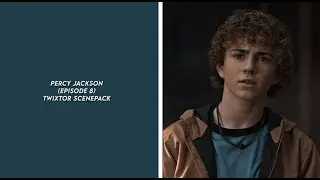 percy jackson (episode 8) twixtor scenepack