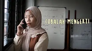 Cobalah Mengerti - Film Pendek (Tugas Teknik Editing)