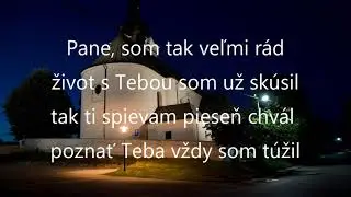 Pane, som tak veľmi rád, život s Tebou som už skúsil