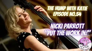 Episode 54 Nicki Parrott - Put the Work In!
