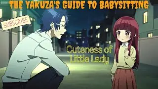 Cuteness of little lady 🥰The Yakuza's Guide to Babysitting