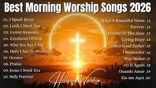 Best Morning Worship Songs 2026, Top Christian Praise & Gospel Songs, Best Hillsong Worship Playlist
