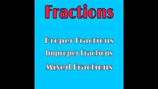 Fractions। Proper Fractions। Improper Fractions। Mixed Fractions