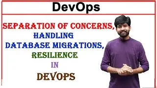 separation of concerns, handling database migrations, resilience in devops | devops unit 2