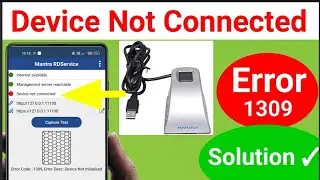 Mantra Device Not Connected| Mantra Fingerprint Error 1309| Mantra Device Error Code 1309