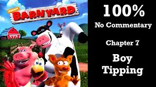 Barnyard 100% Walkthrough - Chapter 7 [Boy Tipping]