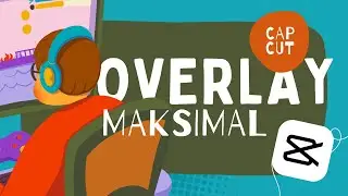 Cara Menambahkan Overlay Lebih dari Maksimal di CapCut PC, CapCut PC Tutorial