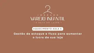 Aquecimento 5  Gestão de estoque e fluxo para aumentar o lucro da sua loja
