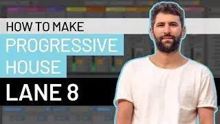 How to Make Progressive House: Lane 8 (This Never Happened, Anjunadeep)