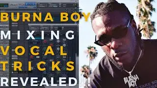 Revealed: Burna Boy Vocal Mixing Template Exposed with Pro Tricks!