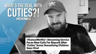 What's The Deal With CUTIES NETFLIX Backlash?!