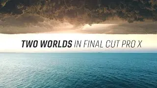 How to Create 2 Worlds in Final Cut Pro X - Inception and Interstellar Effect