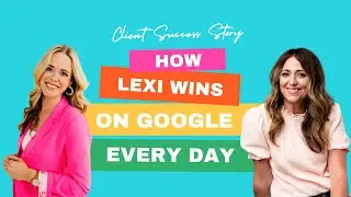 Client Success Story: How Lexi WINS on Google Every Day