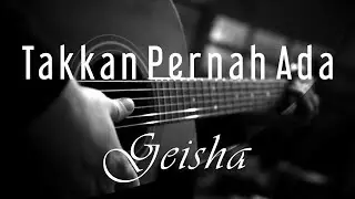 Takkan Pernah Ada - Geisha ( Acoustic Karaoke )