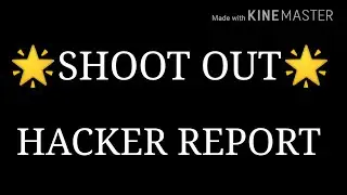 🌟SHOOT OUT 🌟 HACKER REPORT!