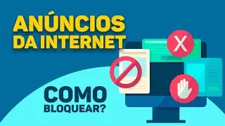 COMO BLOQUEAR ANÚNCIOS NA INTERNET