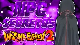 ❄ NPC OCULTOS de INAZUMA ELEVEN  2🔥