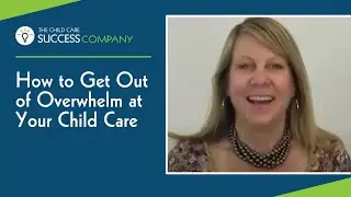 How To Get Out Of Overwhelm At Your Child Care