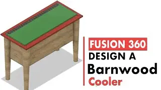 Use Fusion 360 to Design a Barnwood Cooler
