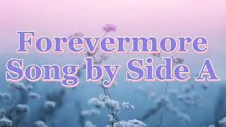 Forevermore Song by Side A (Lyrics Video)