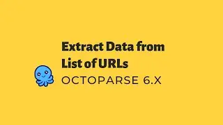 Extract Data from a List of URLs - Octoparse 6.X