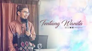 Tentang Wanita - Ustadz Adi Hidayat