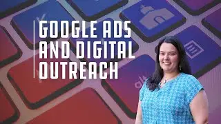 Google Ads and the art of digital outreach