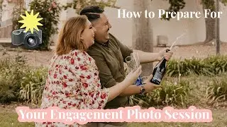 How to Prepare for Your Engagement Photo Session