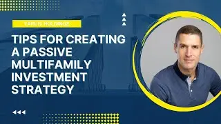 Tips for creating a passive multifamily investment strategy