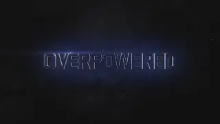 OVERPOWERED