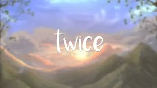 Twice⎪Tora ‣Lyrics