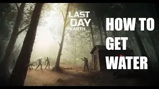 Cách lấy nước | How to get water |Last Day On Earth [GUIDE] |