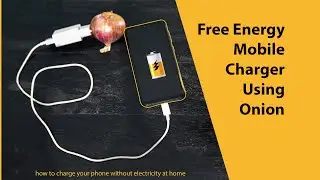 how to charge your phone without electricity at home - how to make free energy mobile charger onion