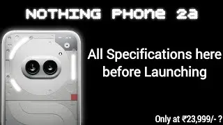 Nothing Phone 2a : Mid-Range Killer? || All Specifications leaked