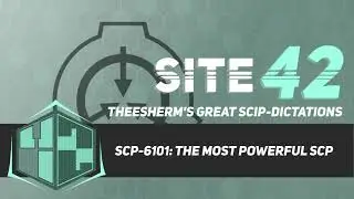 SCP-6101: The Most Powerful SCP