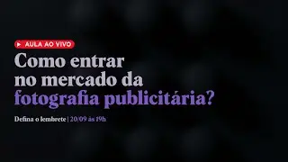 Como entrar na Fotografia Publicitária | Live 001