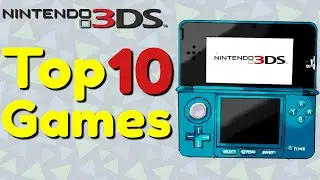 The Top 10 BEST Nintendo 3DS Games!