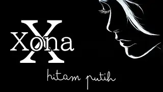 Xona - Hitam Putih (Official Music Video)