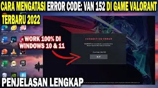 Cara Mengatasi Error Code Van 152 Valorant Terbaru 2022 | Mengatasi Valorant Error Code Van 152