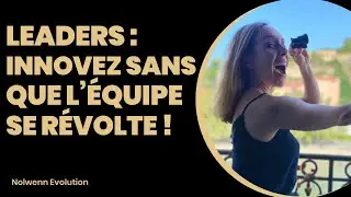 Imposer le Changement sans conflit dans vos équipes ? Secrets de Leadership Révélés !