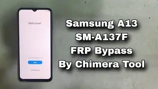 Samsung A13 FRP Bypass By Chimera Tool Easy Method Android 13 U3