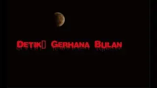 Detik-detik Gerhana Bulan 2018