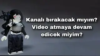 Kanalı Bırakacak mıyım? Açıklamayı Oku! 🤧
